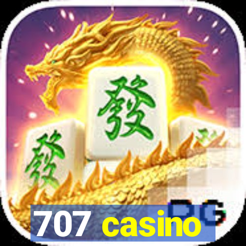 707 casino